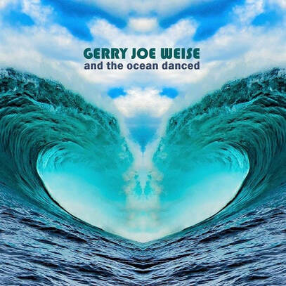 Gerry Joe Weise, And the Ocean Danced, 2022.